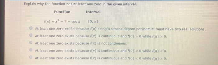 Solved Explain why the function has at least one zero in the | Chegg.com