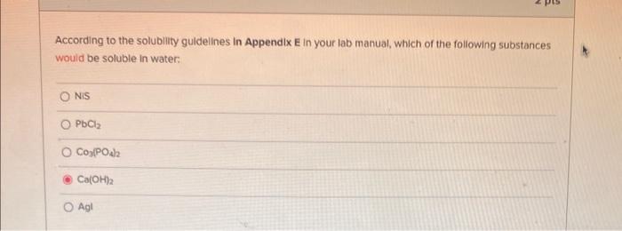 Solved According to the solubility guldelines in Appendix E