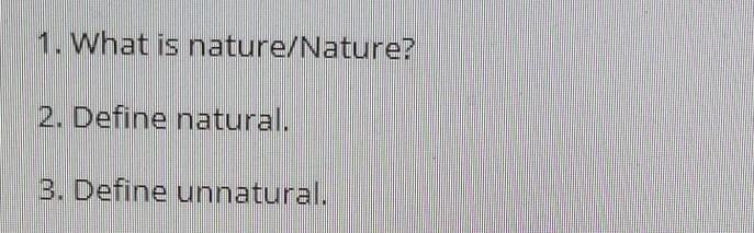 Solved 1. What is nature/Nature? 2. Define natural. 3. | Chegg.com
