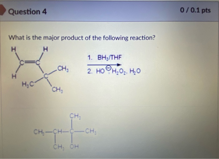 Solved Question 4 0 / 0.1 Pts What Is The Major Product Of | Chegg.com