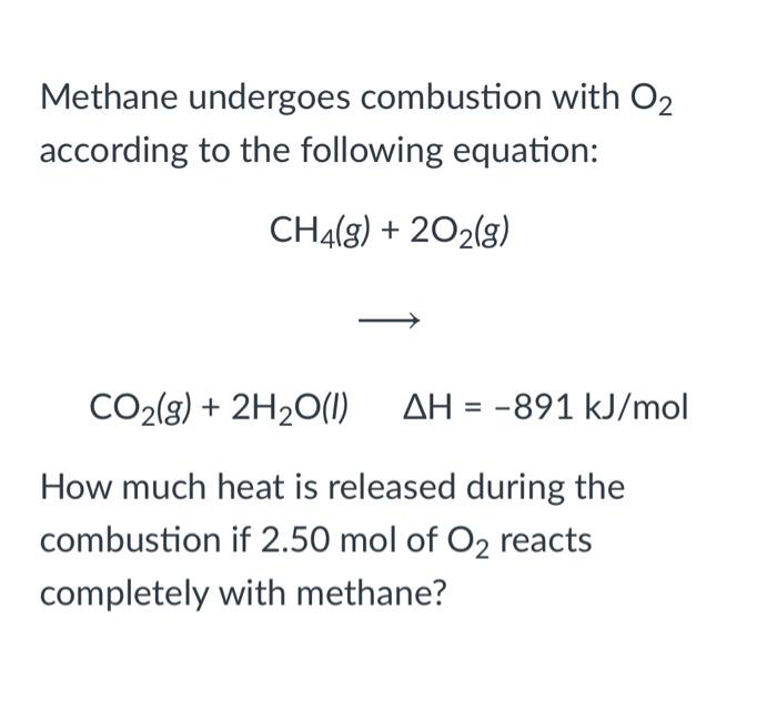 Solved Methane Undergoes Combustion With O2 According To The 