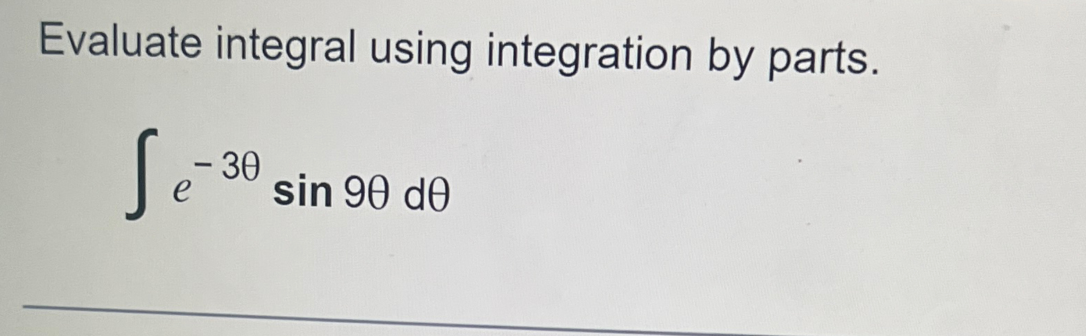 Solved Evaluate Integral Using Integration By 6975