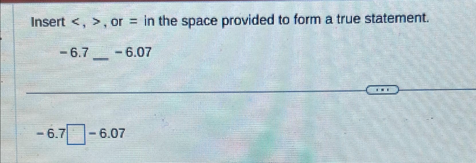 Solved Insert , ﻿or = ﻿in the space provided to form a | Chegg.com
