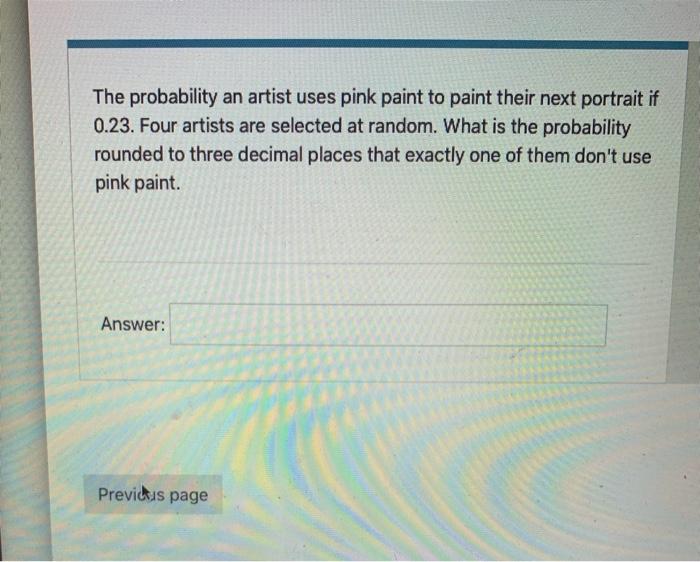 Solved The probability an artist uses pink paint to paint