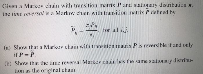 Solved Given a Markov chain with transition matrix P and | Chegg.com