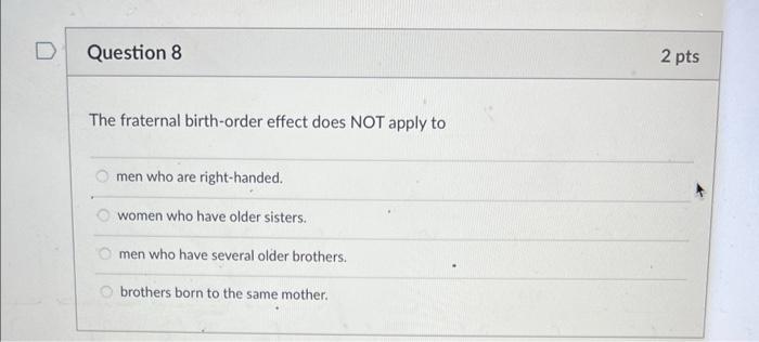 Solved The fraternal birth-order effect does NOT apply to | Chegg.com