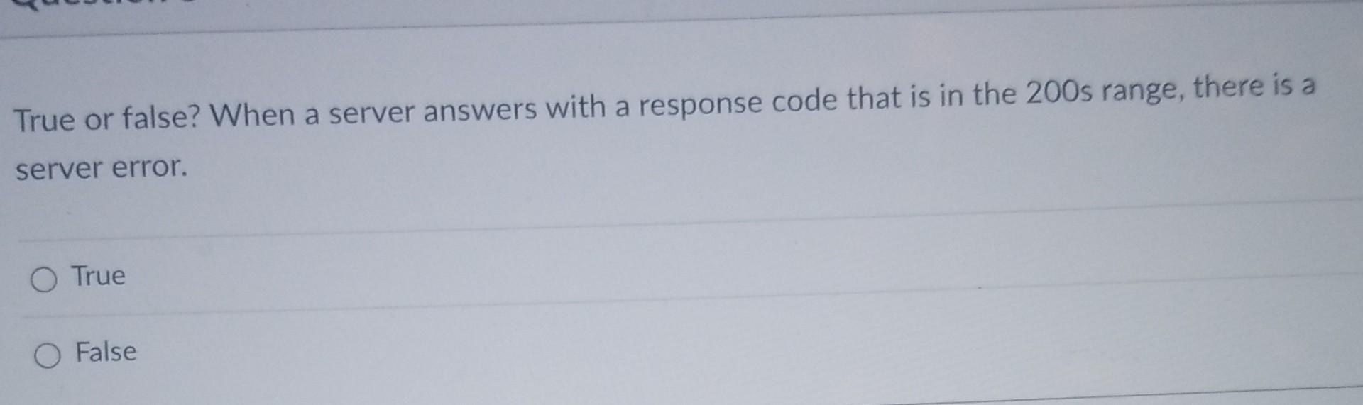 Solved True or false? When a server answers with a response | Chegg.com