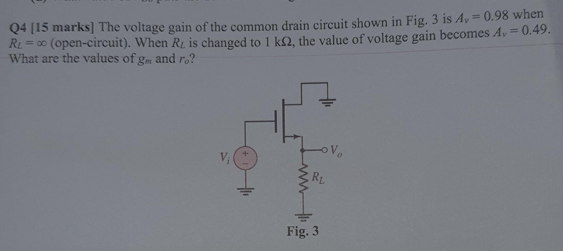 Solved Q4 [15 marks] The voltage gain of the common drain | Chegg.com image.