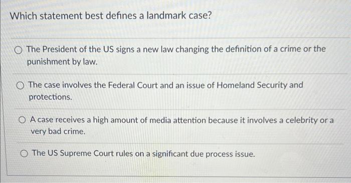 Which statement best defines a landmark case? The | Chegg.com