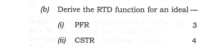 Solved (b) Derive the RTD function for an ideal - (i) PFR 3 | Chegg.com