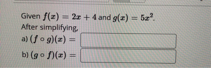 Solved Given F X 2x 4 And G X 5x² After