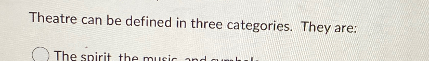 Solved Theatre Can Be Defined In Three Categories. They Are: | Chegg.com