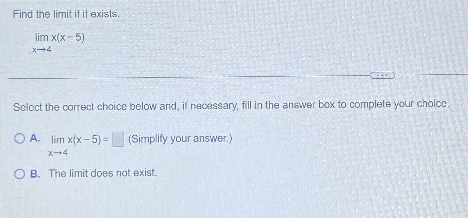 Solved Find The Limit If It Exists Limx→4x X 5 Select The