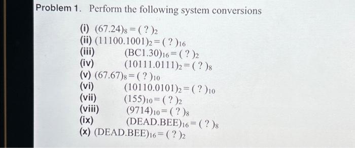 Solved Problem 1. Perform The Following System Conversions | Chegg.com