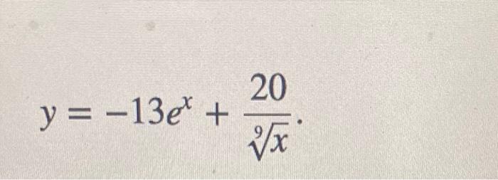 \( y=-13 e^{x}+\frac{20}{\sqrt[9]{x}} \)