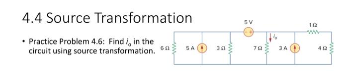 Solved 4.4 Source Transformentinn - Practice Problem 4.6: | Chegg.com