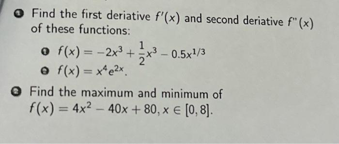Solved (1) Find the first deriative f′(x) and second | Chegg.com