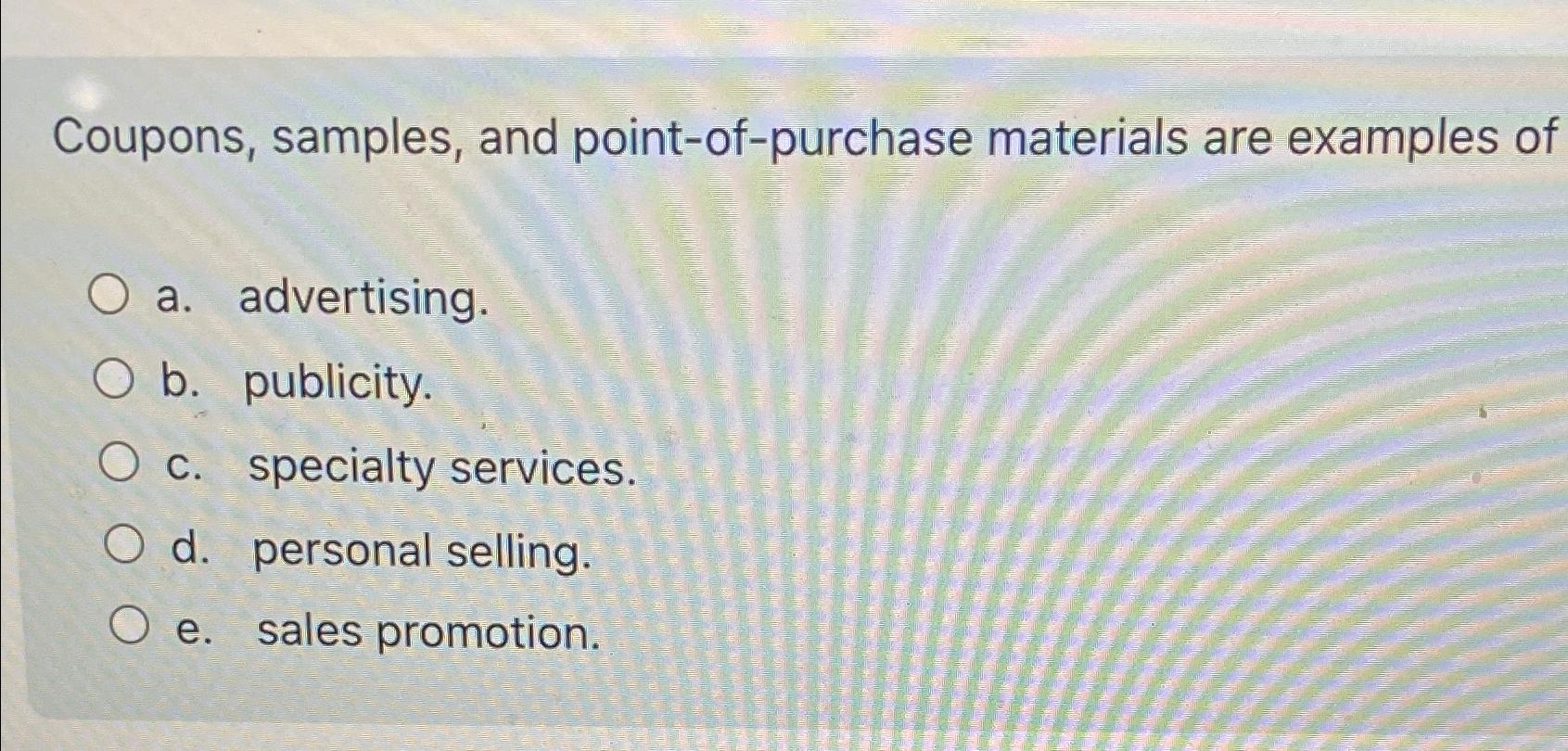 Solved Coupons, samples, and point-of-purchase materials are | Chegg.com