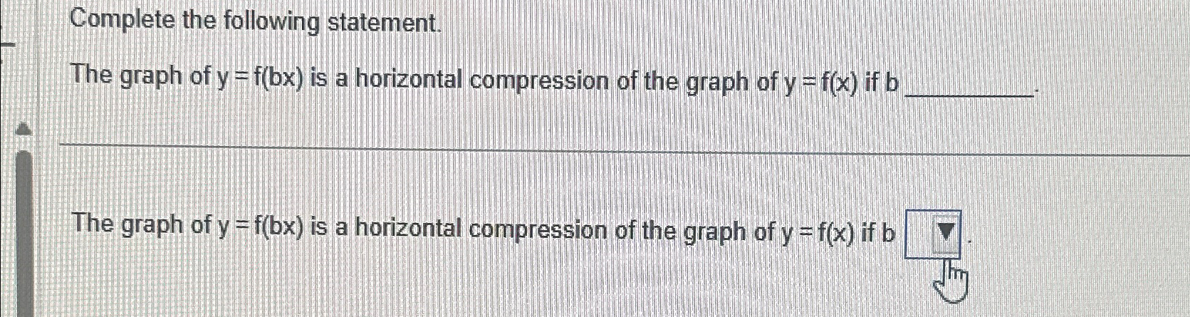 Solved Complete the following statement.The graph of y=f(bx) | Chegg.com