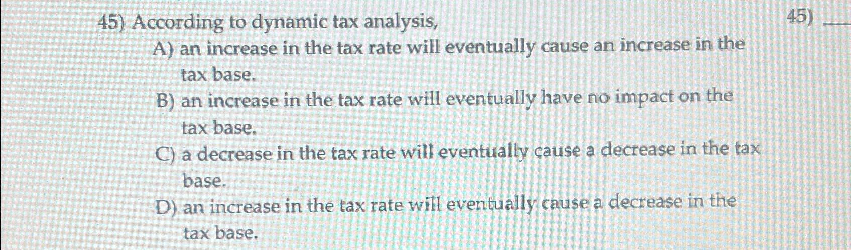 Solved According to dynamic tax analysis,A) ﻿an increase in | Chegg.com