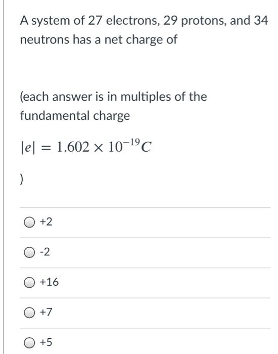 Solved A system of 27 electrons, 29 protons, and 34 neutrons | Chegg.com
