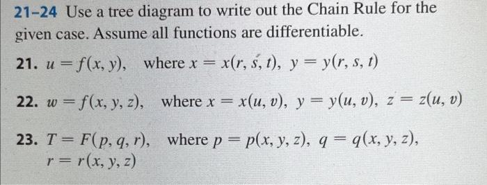 21-24 Use a tree diagram to write out the Chain Rule for the given case. Assume all functions are differentiable. 21. u = f(x