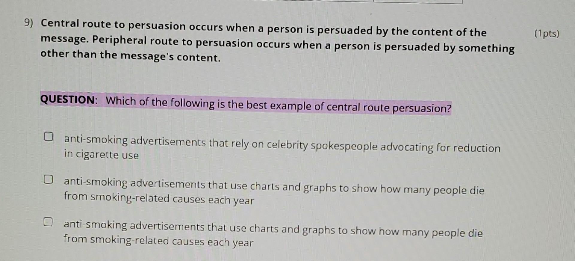 Solved Central route to persuasion occurs when a person is