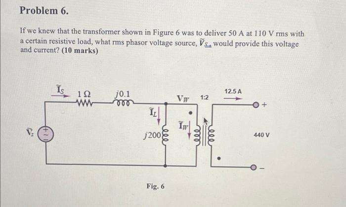 Solved Problem 6. If We Knew That The Transformer Shown In 