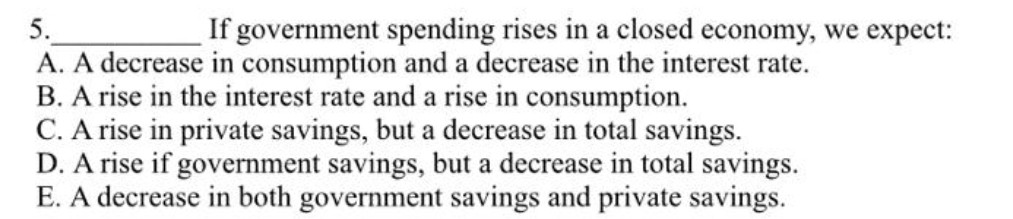 solved a decrease in government spending will decrease... Solved 5. If government spending rises in a closed economy, | Chegg.com