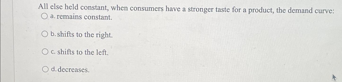 Solved All else held constant, when consumers have a | Chegg.com