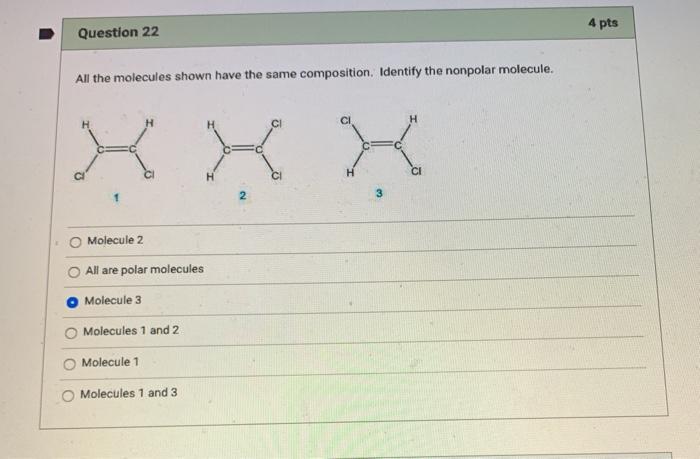 Solved 4 pts Question 22 All the molecules shown have the | Chegg.com