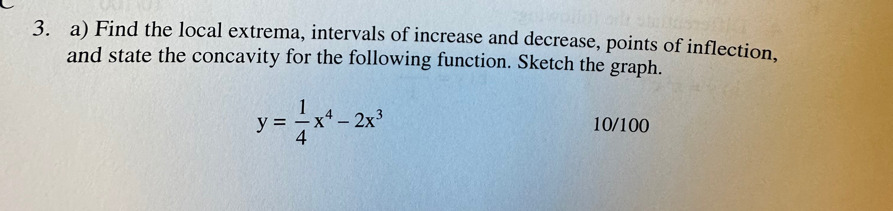 Solved a) ﻿Find the local extrema, intervals of increase and | Chegg.com