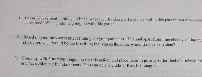 1. Using your critical thinking abilities, what specific changes have occurred in this patient that make you concerned? What