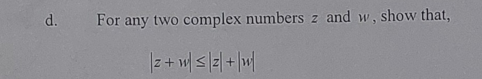 Solved D. ﻿For Any Two Complex Numbers Z ﻿and W, ﻿show | Chegg.com