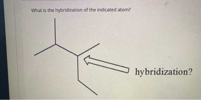 Solved What Is The Hybridization Of The Indicated Atom? | Chegg.com