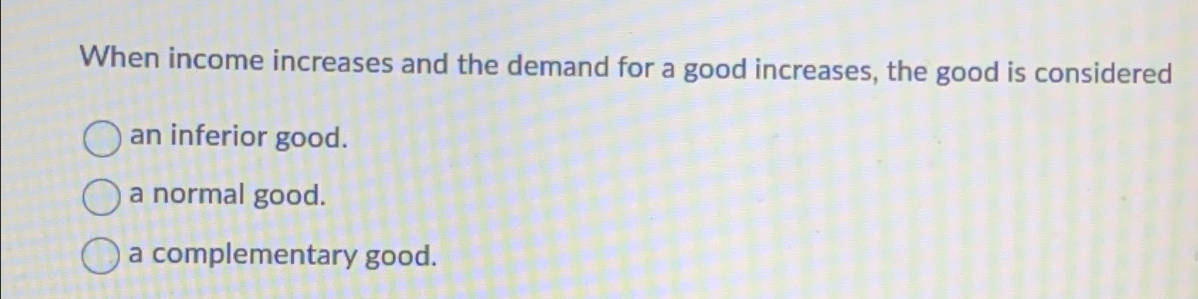 Solved When income increases and the demand for a good | Chegg.com