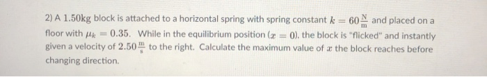 Solved 2) A 1.50kg block is attached to a horizontal spring | Chegg.com