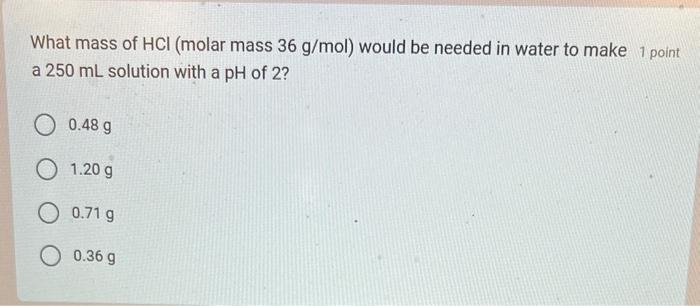 Solved What mass of HCl (molar mass 36 g/mol ) would be | Chegg.com