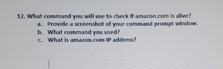 Solved 12. What command you will use to check If amazon.com | Chegg.com