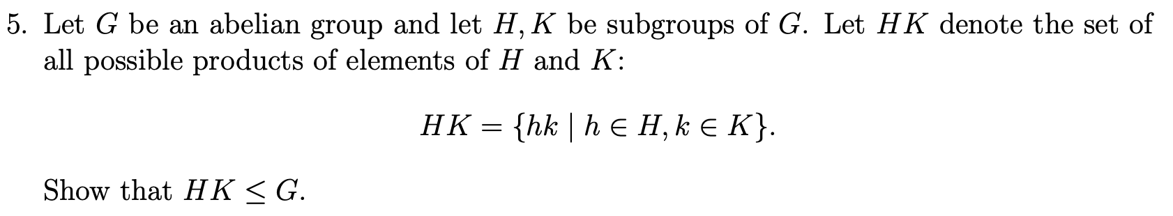 Solved Let G ï Be An Abelian Group And Let H K ï Be Subgroups Chegg Solved Let G ï Be An Abelian Group And Let H K ï Be Subgroups Chegg