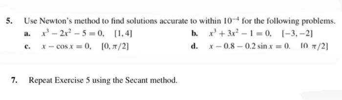Solved 5. Use Newton's method to find solutions accurate to | Chegg.com