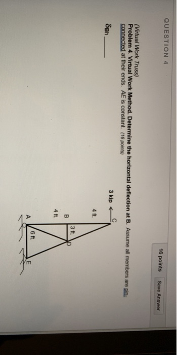 Solved QUESTION 4 16 points Save Answer (Virtual Work Truss) | Chegg.com