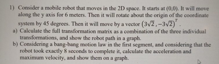 Solved Consider a mobile robot that moves in the 2D space. | Chegg.com