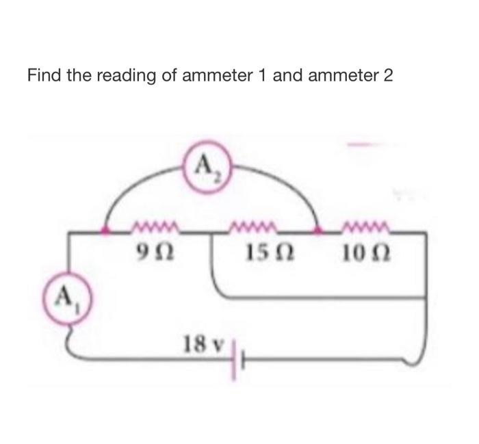 Solved Find the reading of ammeter 1 and ammeter 2