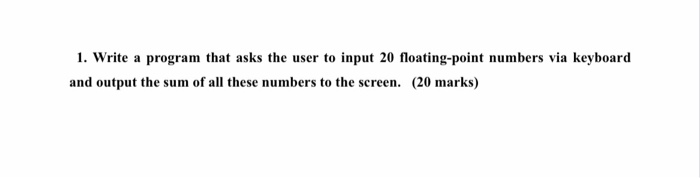 Solved 1. Write a program that asks the user to input 20 | Chegg.com