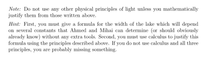 Note: Do not use any other physical principles of light unless you mathematically justify them from those written above. Hint