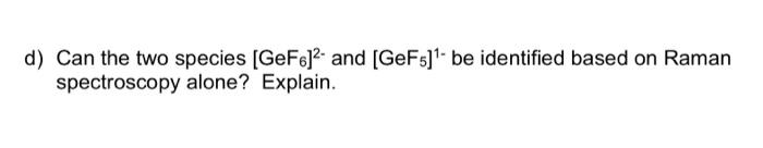 3. (25 points) The GeF5]' and (GeFo) anions (Inorg. | Chegg.com