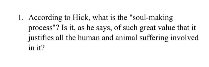 Solved 1 according to hick what is the soul making chegg
