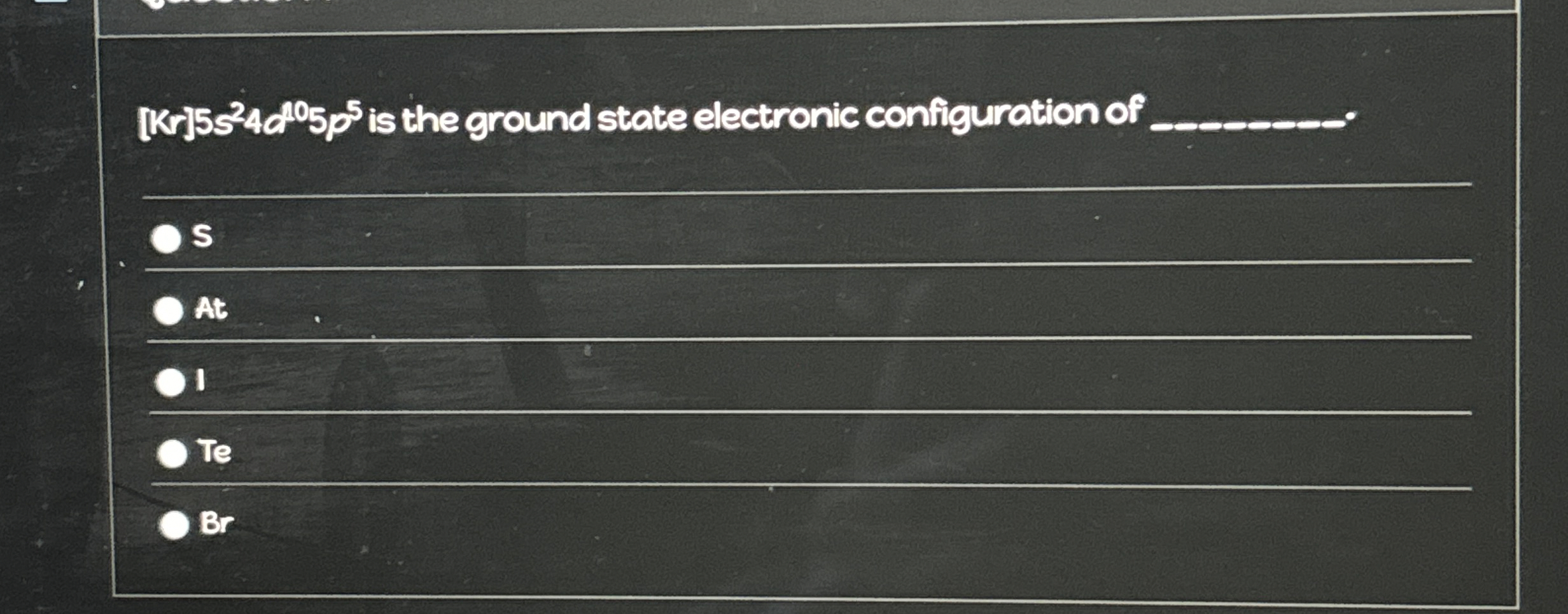 Solved [Kr]5s24d405p5 ﻿is the ground state electronic | Chegg.com