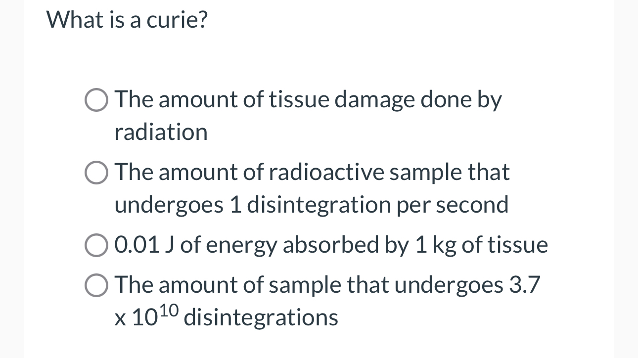 Solved What is a curie?The amount of tissue damage done by